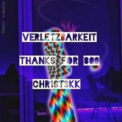 VERLETZBARKEIT - THANKS FOR 800 [HARDTEKK]