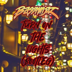 TURN ON THE LIGHTS (BASSNINJAZ BOOTLEG)