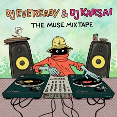 DJ Eveready & DJ Karsai - The Muse Mixtape