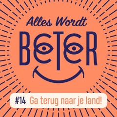 #14: Ga terug naar je land!