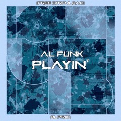 Al Funk - Playin' [FREE DOWNLOAD]