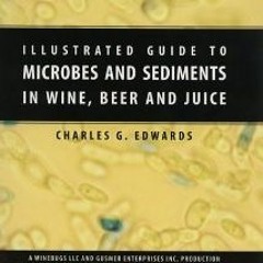 Pdf~(Download) Illustrated Guide to Microbes and Sediments in Wine, Beer & Juice By  Charles G.