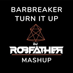 Barbreaker Turn It Up