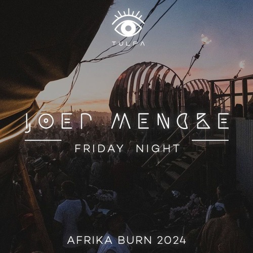 JOEP MENCKE - TULPA - Friday Night @ AFRIKABURN 2024