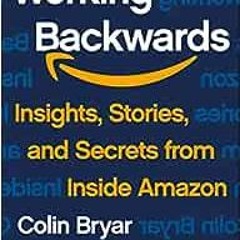 ❤️ Download Working Backwards: Insights, Stories, and Secrets from Inside Amazon by Colin Bryar,