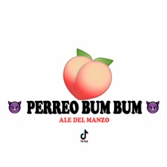 Perreo bum bum (TikTok)- Ale Del Manzo (Coño, Raka taka taka, Shaka Laka Bum)
