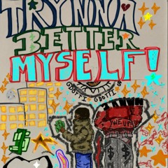 Trynna Better Myself (Prod. yeahitits)