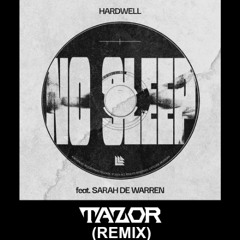 Hardwell - No Sleep (Tazor Remix)