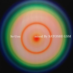 So-Utsu Vol.1 mixed By SATOSHI GSM