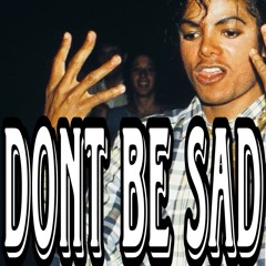 dont be sad ft amixx (p. sheepy)