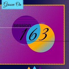 Groove On: Session 163