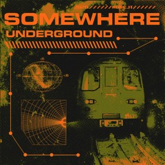 Somewhere Underground