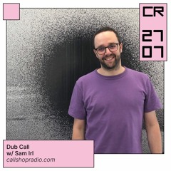 Dub Call w/ Sam Irl 27.07.2023