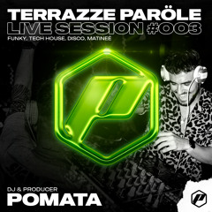 POMATA - Terrazze Live Session in Paröle #OO3 (Funky, Disco, Matinee, Tech House)