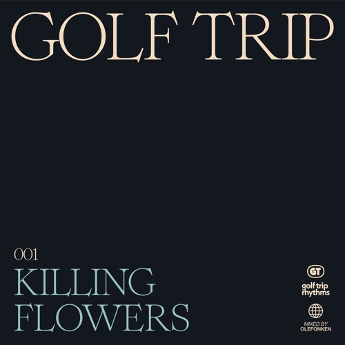 Golf Trip - Killing Flowers (ft. Camel Power Club)