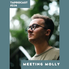 TAPROCAST 236 | MEETING MOLLY