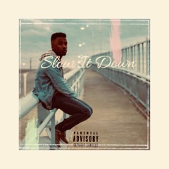Slow It Down( ft. IceMan)