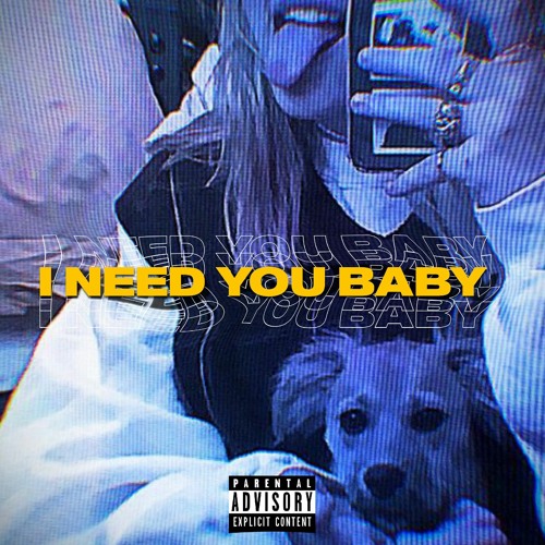 I NEED YOU BABY (prod. polaroid)