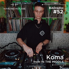 BADradio #52 | Koma | Minimal/Tech-house Mix