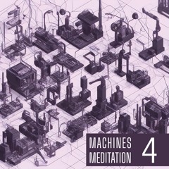 Machines meditation 04