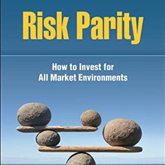 FREE EPUB 📒 Risk Parity: How to Invest for All Market Environments by  Alex Shahidi