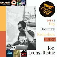 Joe Lyons-Rising (JLR), Shar-K - Day Dreaming Radioshow ep.70