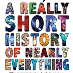 GET PDF 📭 A Really Short History of Nearly Everything by  Bill Bryson KINDLE PDF EBO