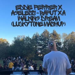 Eddie Ferrer X Ageless - Bafut X A Walking Dream (LuckyTone Mashup)