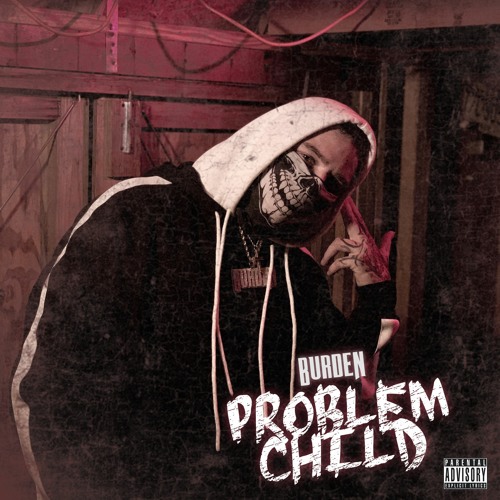 Burden - Problem Child