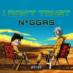 I Dont Trust Niggas