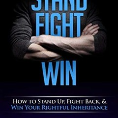 [View] EPUB 📍 Stand, Fight, Win: How to Stand Up, Fight Back, and Win Your Rightful