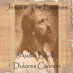 [Free] EPUB 📒 Jesus and the Essenes by  Dolores Cannon,Carol Morrison,Saundra Kaye,T
