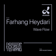 Wave Flow 01 - Farhang Heydari [Deep House Tehran x Dublab]