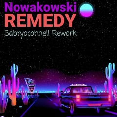Nowakowski - Remedy (Sabryoconnell Rework)