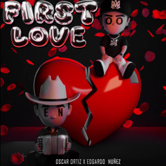 Oscar x Edgardo Nunez - FIRST LOVE (Remix)