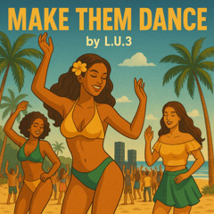 L.U.3 - Make Them Dance