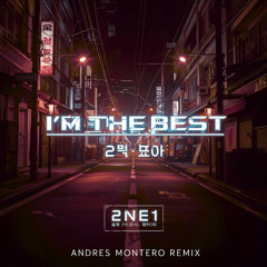 Im The Best 2NE1 - Andres Montero Remix