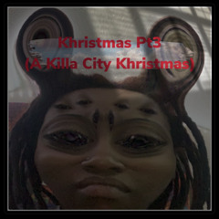 KHRISTMAS PT 3 (A Killa City Khristmas)