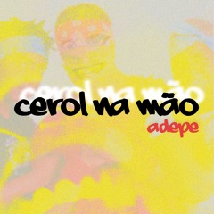cerol na mão