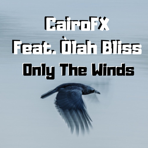 CairoFx - Only The Winds Feat. Òlah Bliss