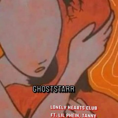 ghoststarr - lonely hearts club ft. lil Phein, Tanny