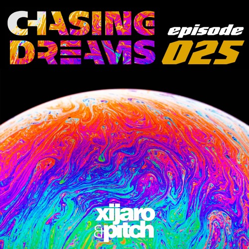 XiJaro & Pitch pres. Chasing Dreams 025