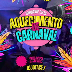 AQUECIMENTO DE CARNAVAL 2025 ( DJ JOTACE 7 )