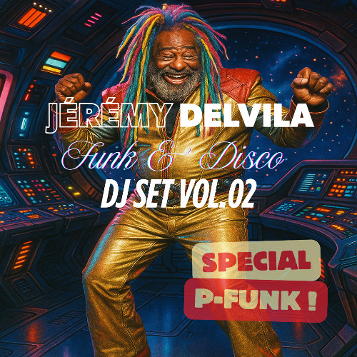 Jeremy Delvila - Funk & Disco Dj Set Vol.02 (SPECIAL P-FUNK)