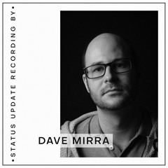 Status Update Recording by DAVE MIRRA