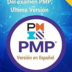 ^Pdf^ Preparación Completa Del examen PMP, Ultima Versión: Últimas Preguntas y Explicación (se