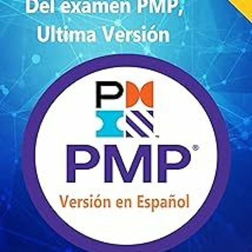 ⚡PDF⚡ Preparación Completa Del examen PMP, Ultima Versión: Últimas Preguntas y Explicación (se