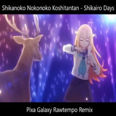 Shikanoko Nokonoko Koshitantan - Pixa Galaxy Remix
