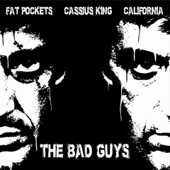 The Bad Guys feat. Cassius King & CALiFORNiA