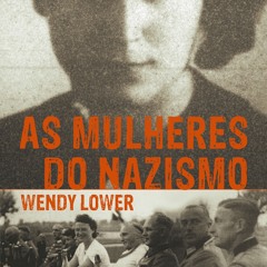 [epub Download] As mulheres do nazismo BY : Wendy Lower